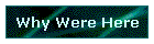 Why Were Here